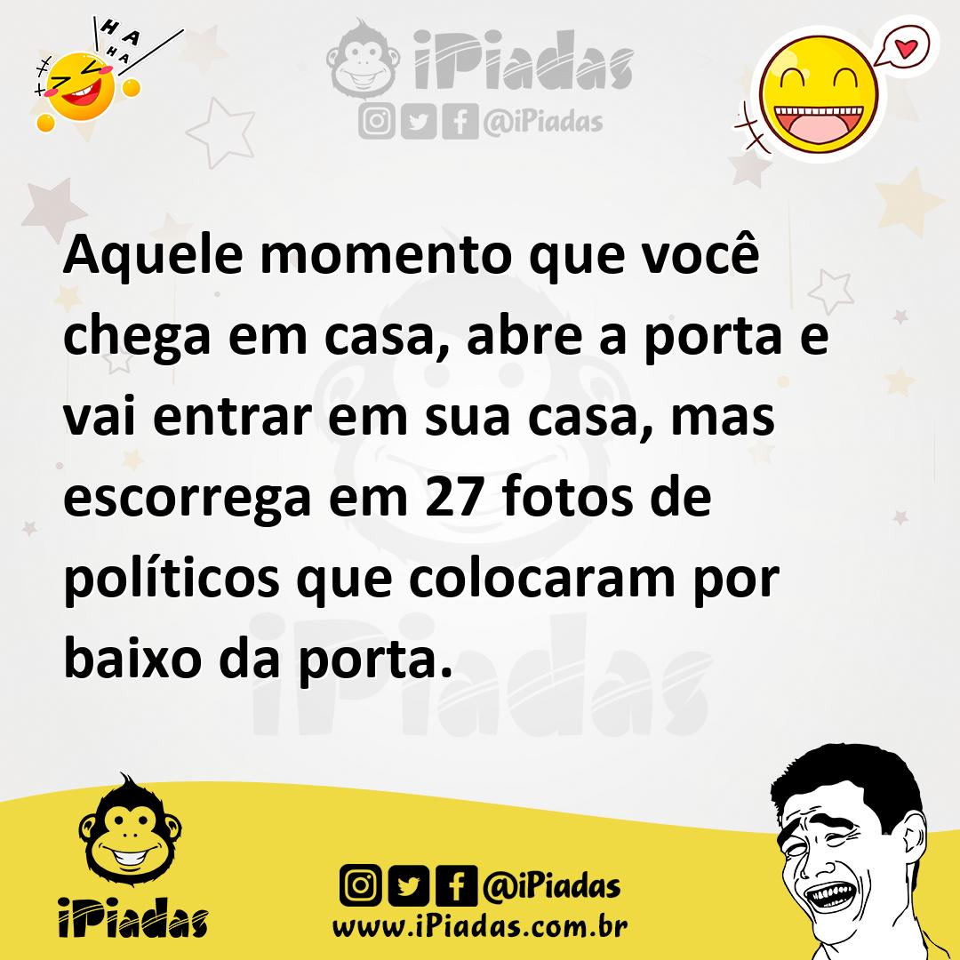 Ilustração de Aquele momento que você chega em casa, abre a porta e vai entrar em su... no iPiadas