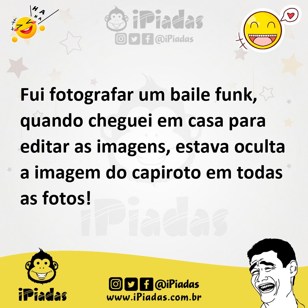 Ilustração de Fui fotografar um baile funk, quando cheguei em casa para editar as im... no iPiadas