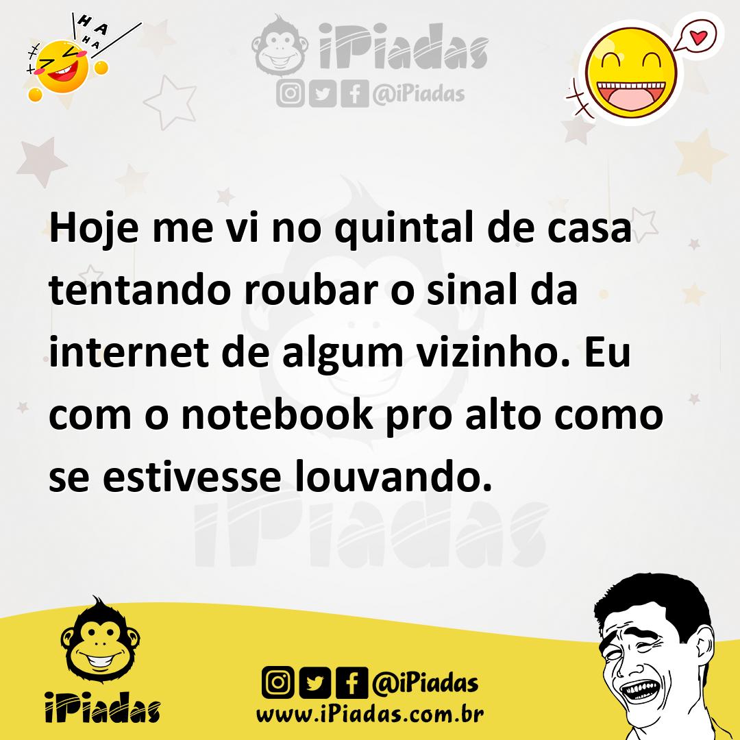 Ilustração de Hoje me vi no quintal de casa tentando roubar o sinal da internet de a... no iPiadas