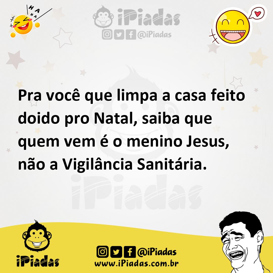 Ilustração de Pra você que limpa a casa feito doido pro Natal, saiba que quem vem é... no iPiadas