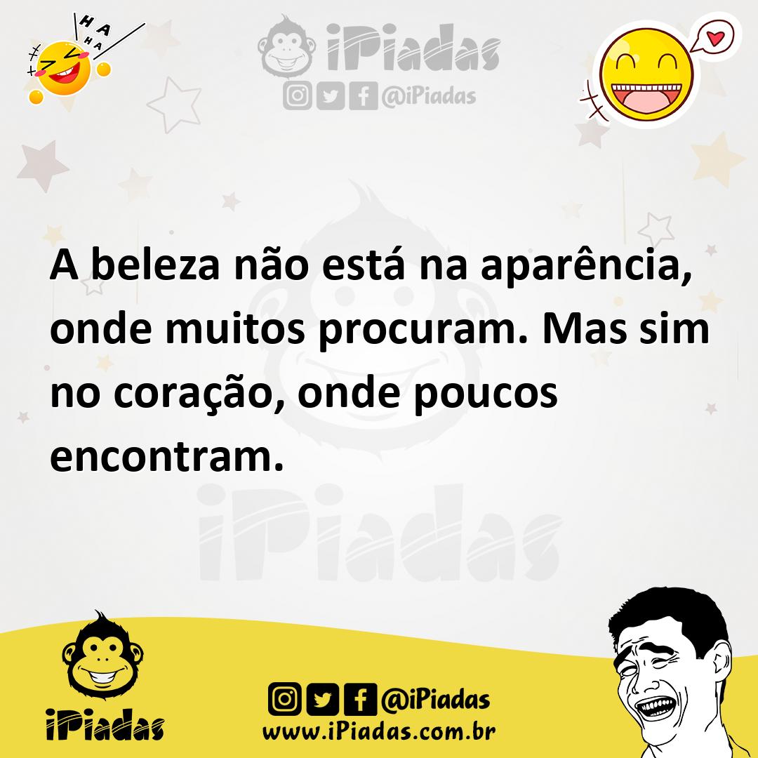 Ilustração de A beleza não está na aparência, onde muitos procuram. Mas sim no coraç... no iPiadas