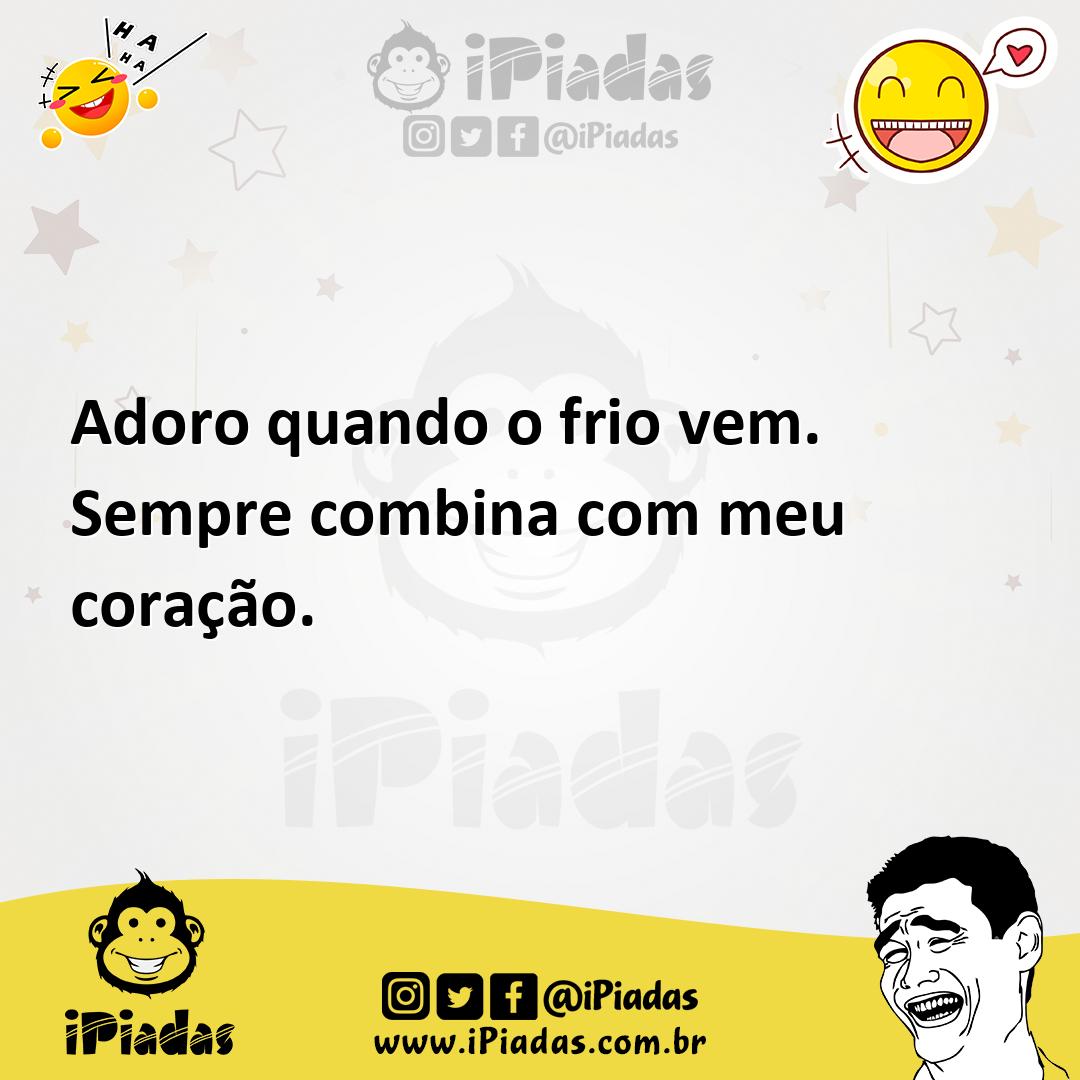 Ilustração de Adoro quando o frio vem. Sempre combina com meu coração. no iPiadas