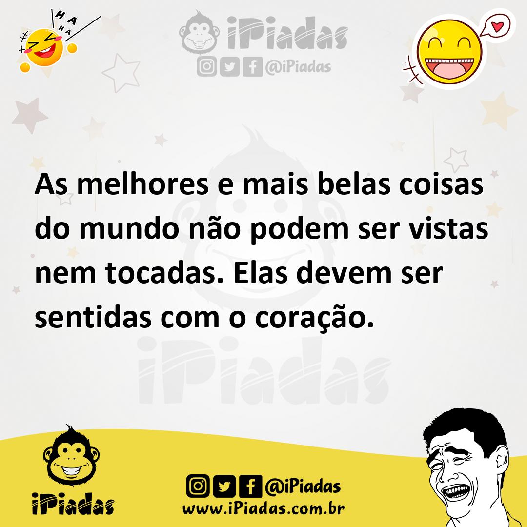 Ilustração de As melhores e mais belas coisas do mundo não podem ser vistas nem toca... no iPiadas