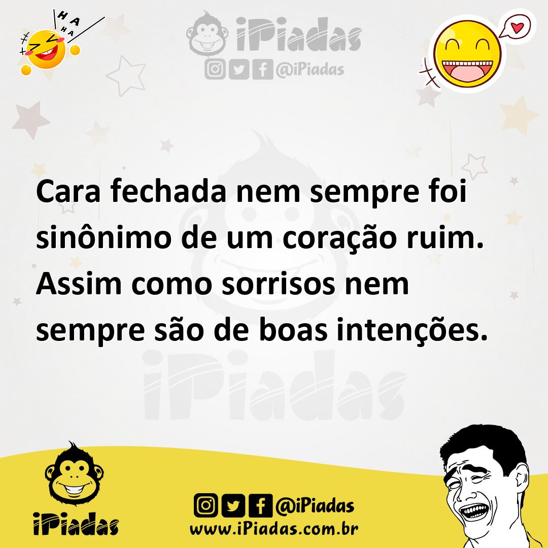 Ilustração de Cara fechada nem sempre foi sinônimo de um coração ruim. Assim como so... no iPiadas