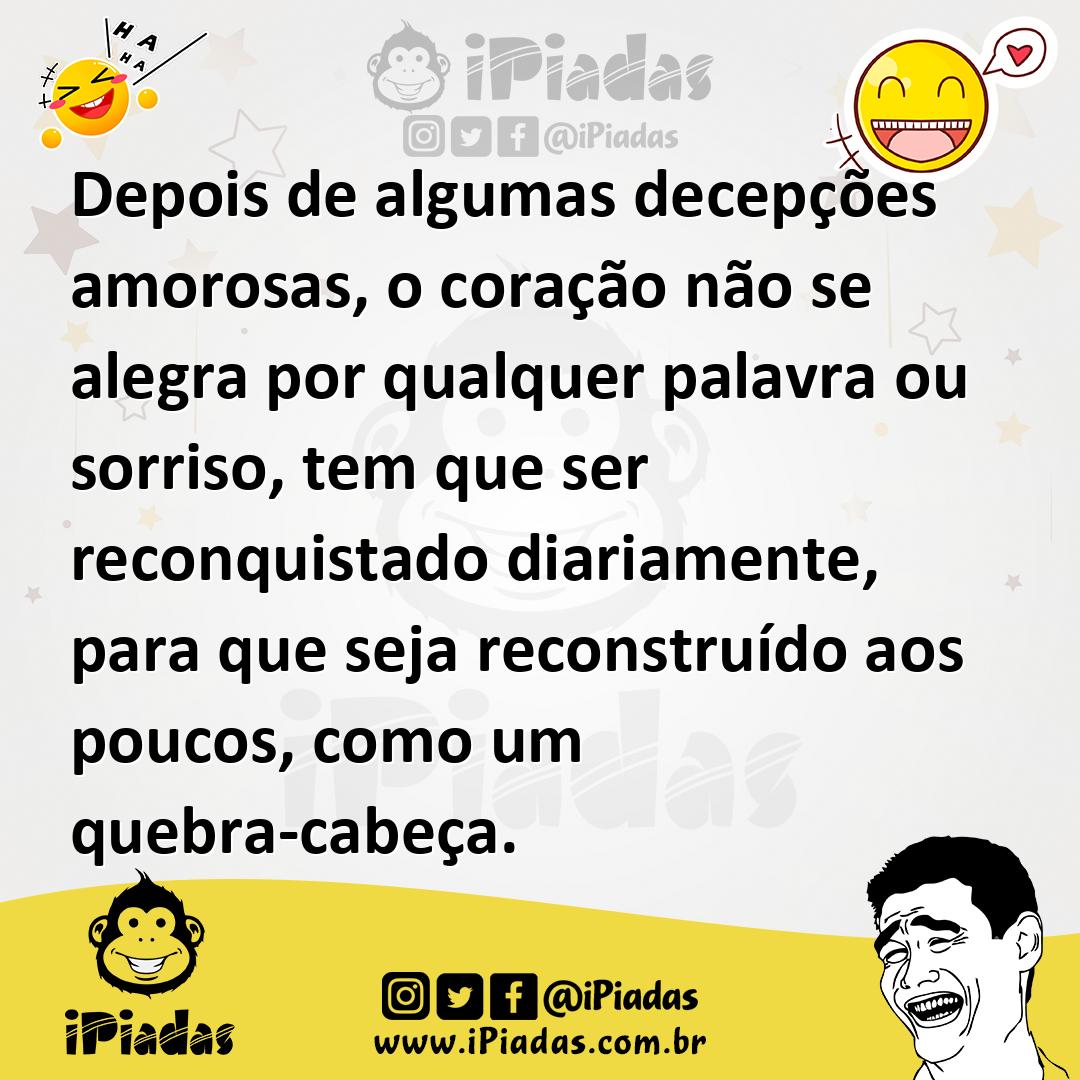 Ilustração de Depois de algumas decepções amorosas, o coração não se alegra por qual... no iPiadas