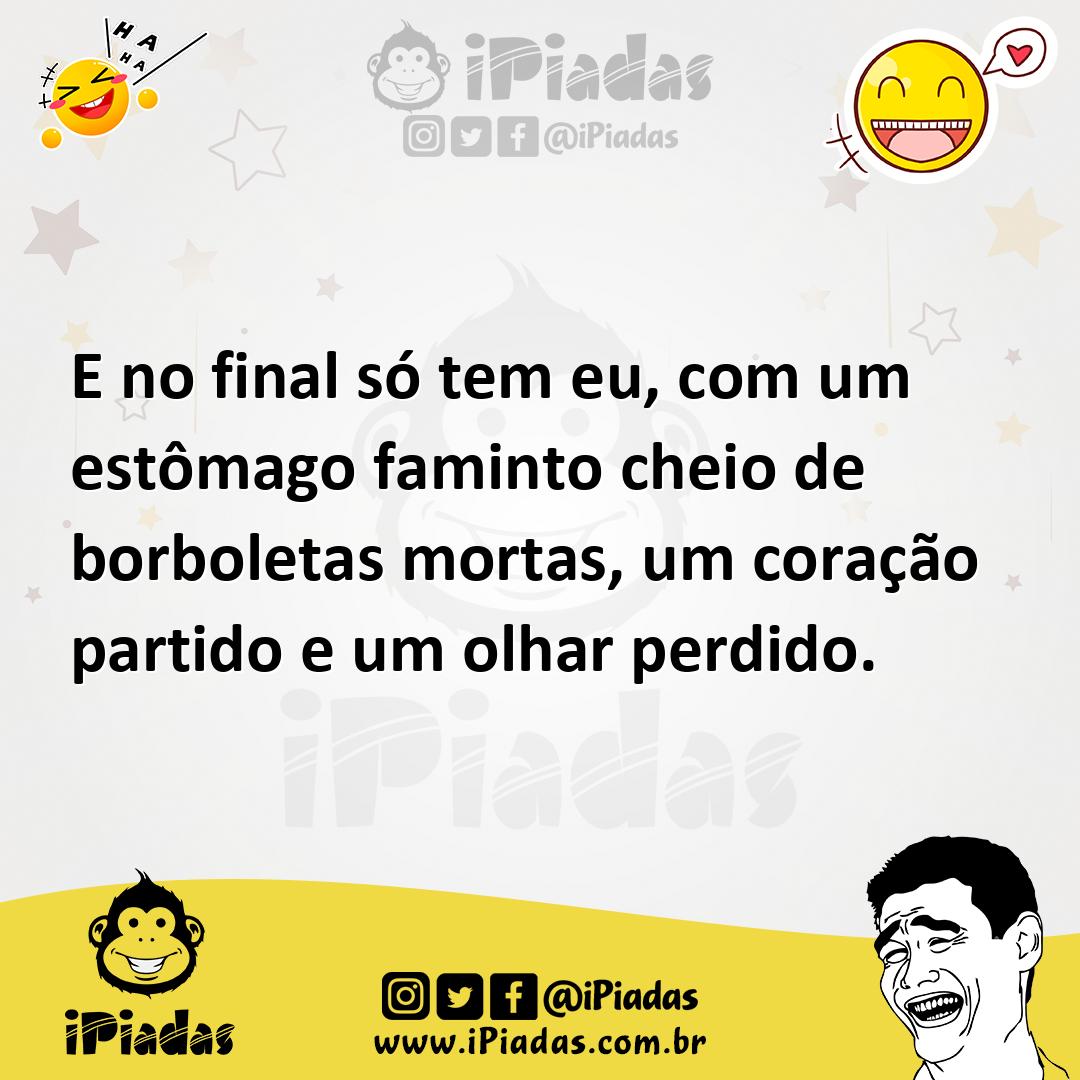 Ilustração de E no final só tem eu, com um estômago faminto cheio de borboletas mort... no iPiadas