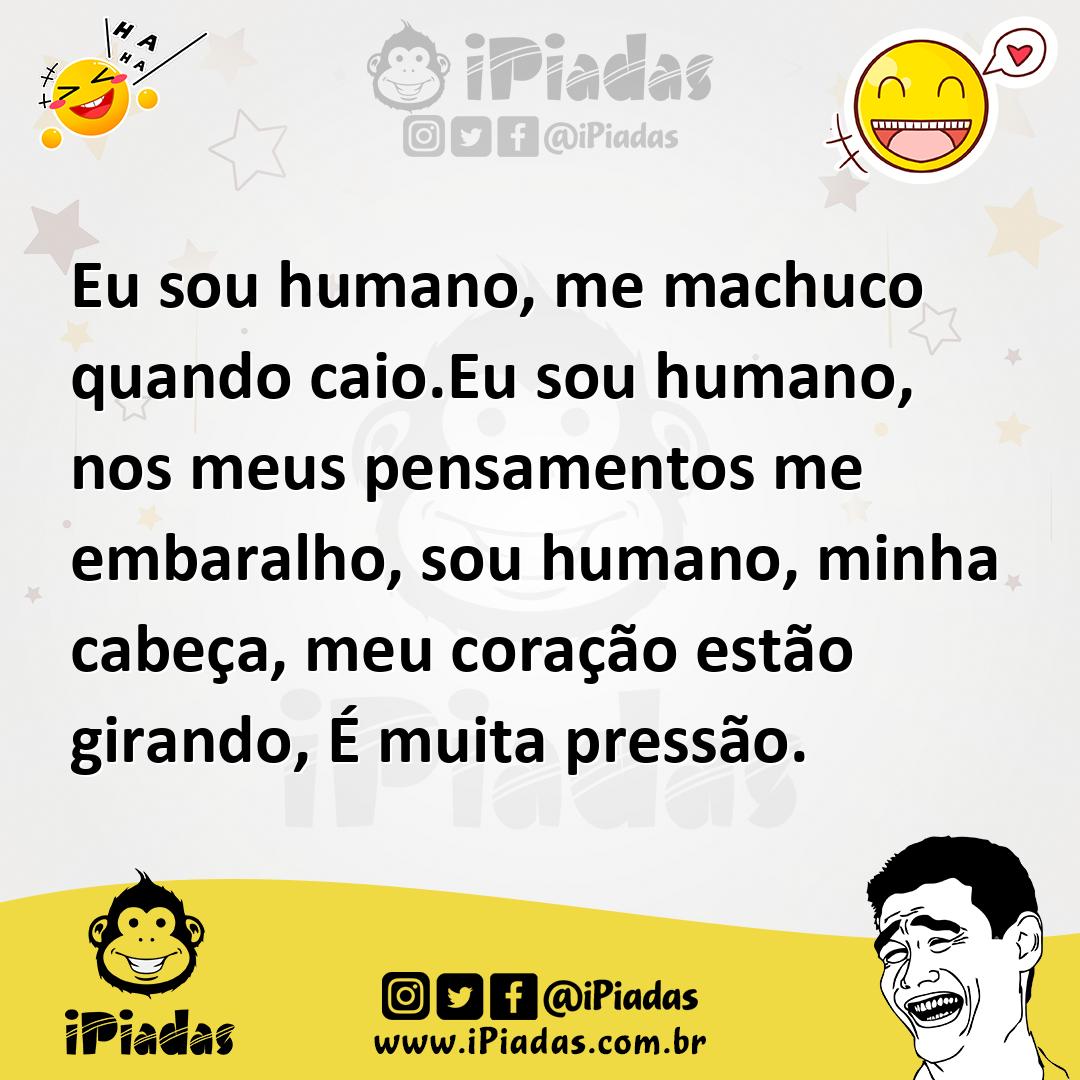 Ilustração de Eu sou humano, me machuco quando caio.Eu sou humano, nos meus pensamen... no iPiadas