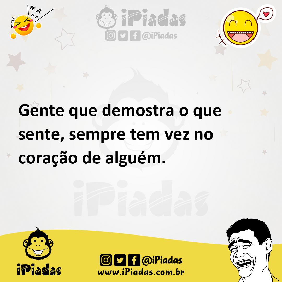 Ilustração de Gente que demostra o que sente, sempre tem vez no coração de alguém. no iPiadas