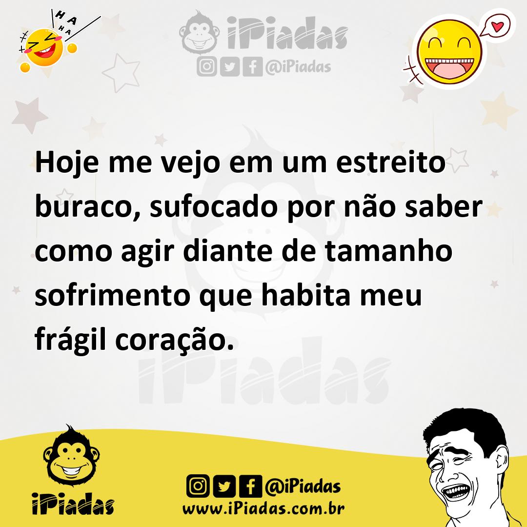Ilustração de Hoje me vejo em um estreito buraco, sufocado por não saber como agir d... no iPiadas