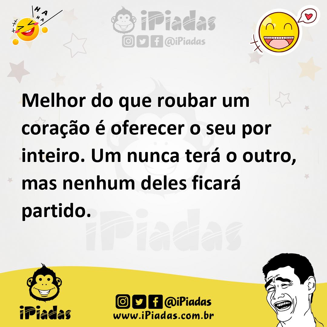 Ilustração de Melhor do que roubar um coração é oferecer o seu por inteiro. Um nunca... no iPiadas
