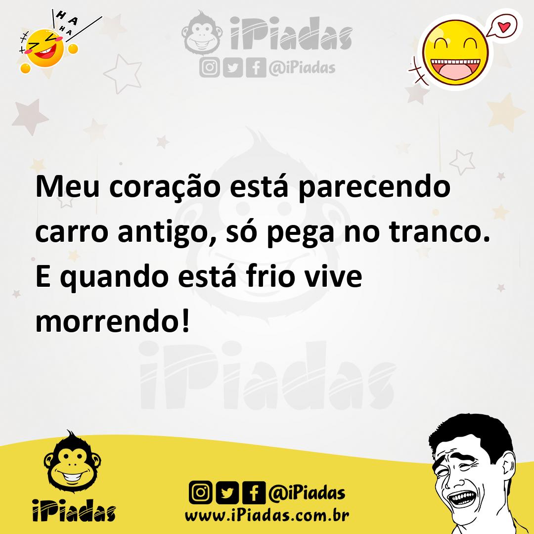 Ilustração de Meu coração está parecendo carro antigo, só pega no tranco. E quando e... no iPiadas