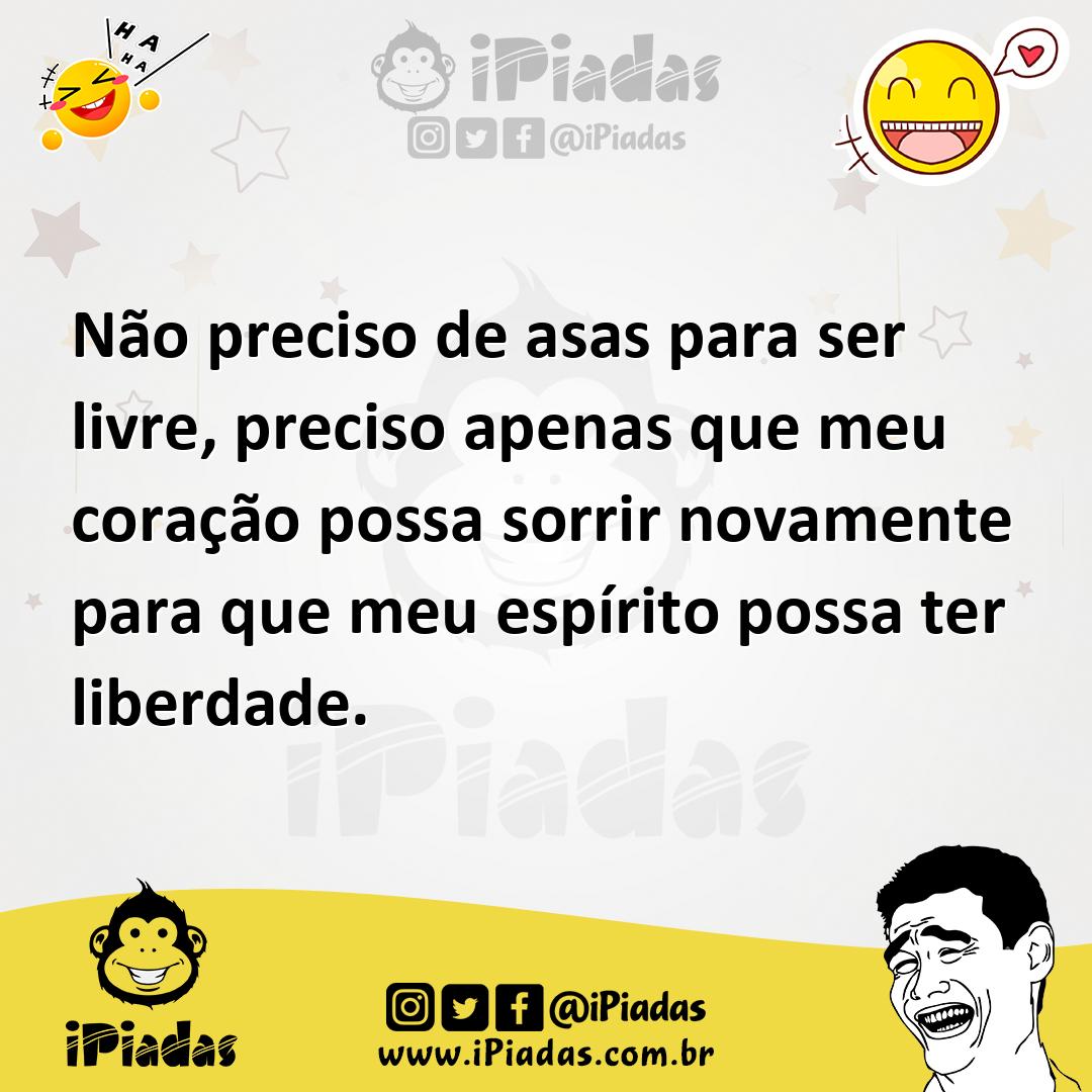 Ilustração de Não preciso de asas para ser livre, preciso apenas que meu coração pos... no iPiadas