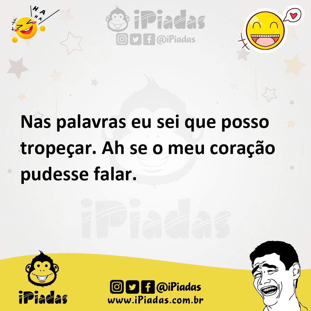 Ilustração de Nas palavras eu sei que posso tropeçar. Ah se o meu coração pudesse fa... no iPiadas