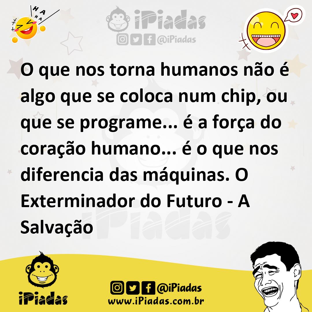 Ilustração de O que nos torna humanos não é algo que se coloca num chip, ou que se p... no iPiadas