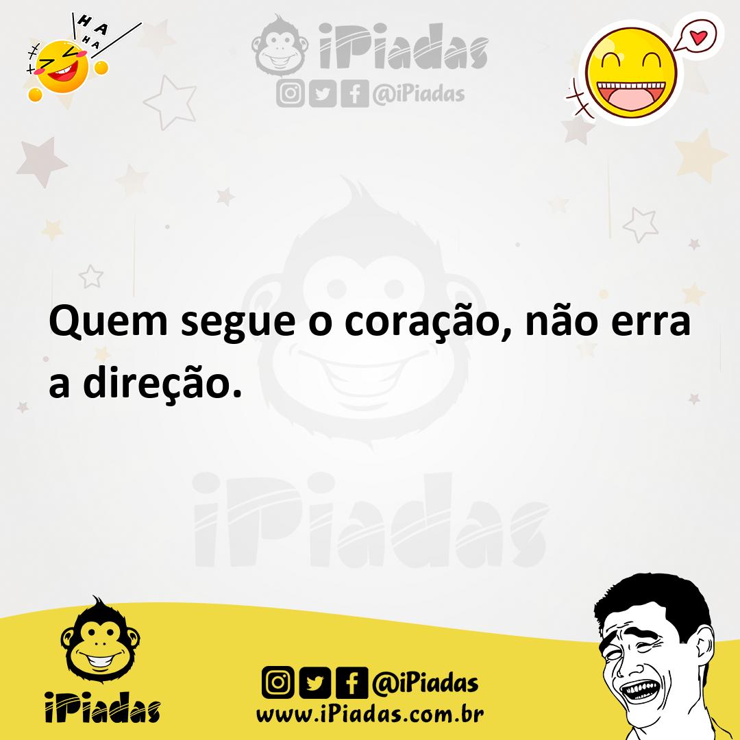 Ilustração de Quem segue o coração, não erra a direção. no iPiadas
