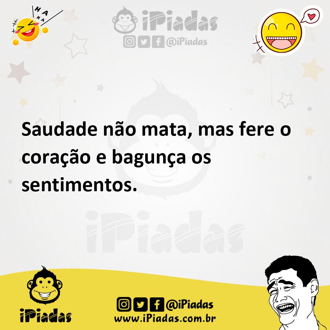 Ilustração de Saudade não mata, mas fere o coração e bagunça os sentimentos. no iPiadas
