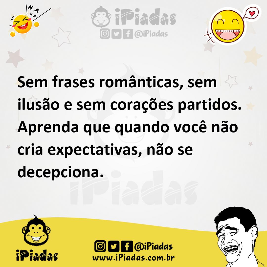 Ilustração de Sem frases românticas, sem ilusão e sem corações partidos. Aprenda que... no iPiadas