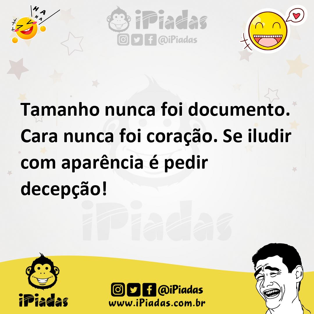 Ilustração de Tamanho nunca foi documento. Cara nunca foi coração. Se iludir com apa... no iPiadas