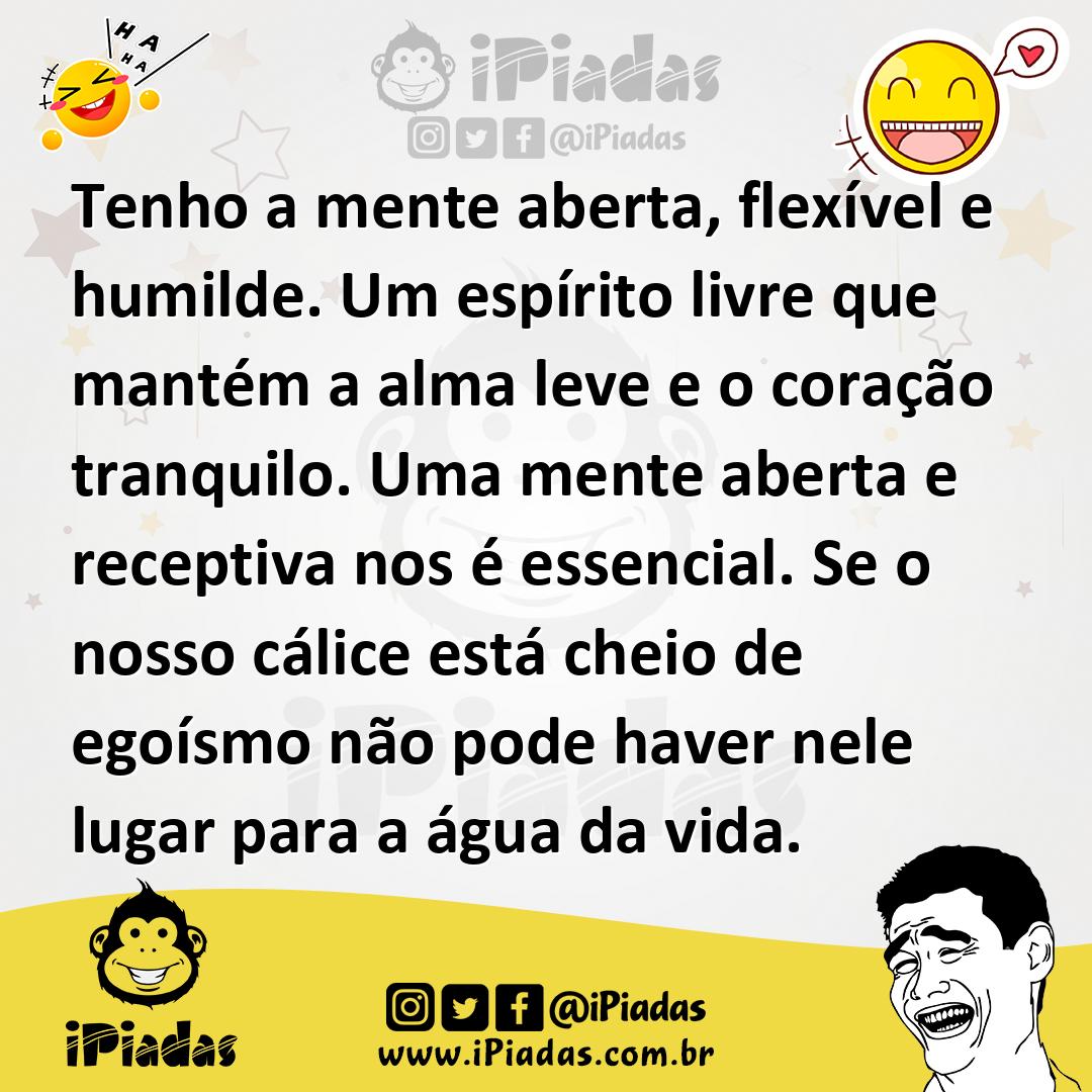 Ilustração de Tenho a mente aberta, flexível e humilde. Um espírito livre que mantém... no iPiadas