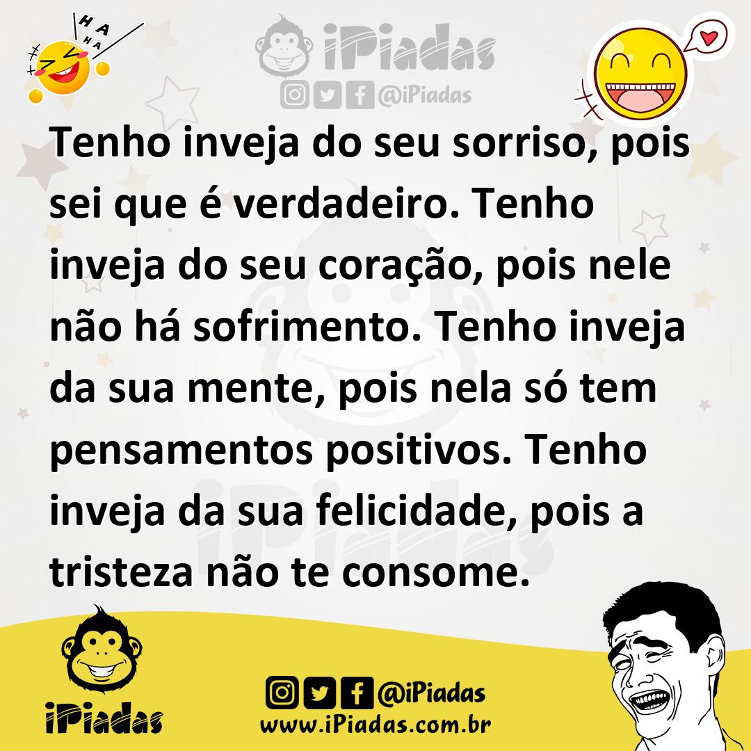 Ilustração de Tenho inveja do seu sorriso, pois sei que é verdadeiro. Tenho inveja d... no iPiadas