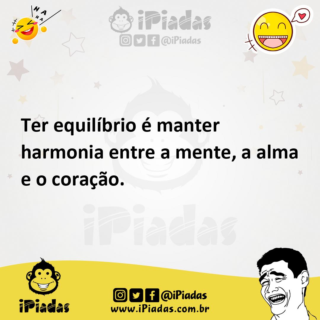 Ilustração de Ter equilíbrio é manter harmonia entre a mente, a alma e o coração. no iPiadas