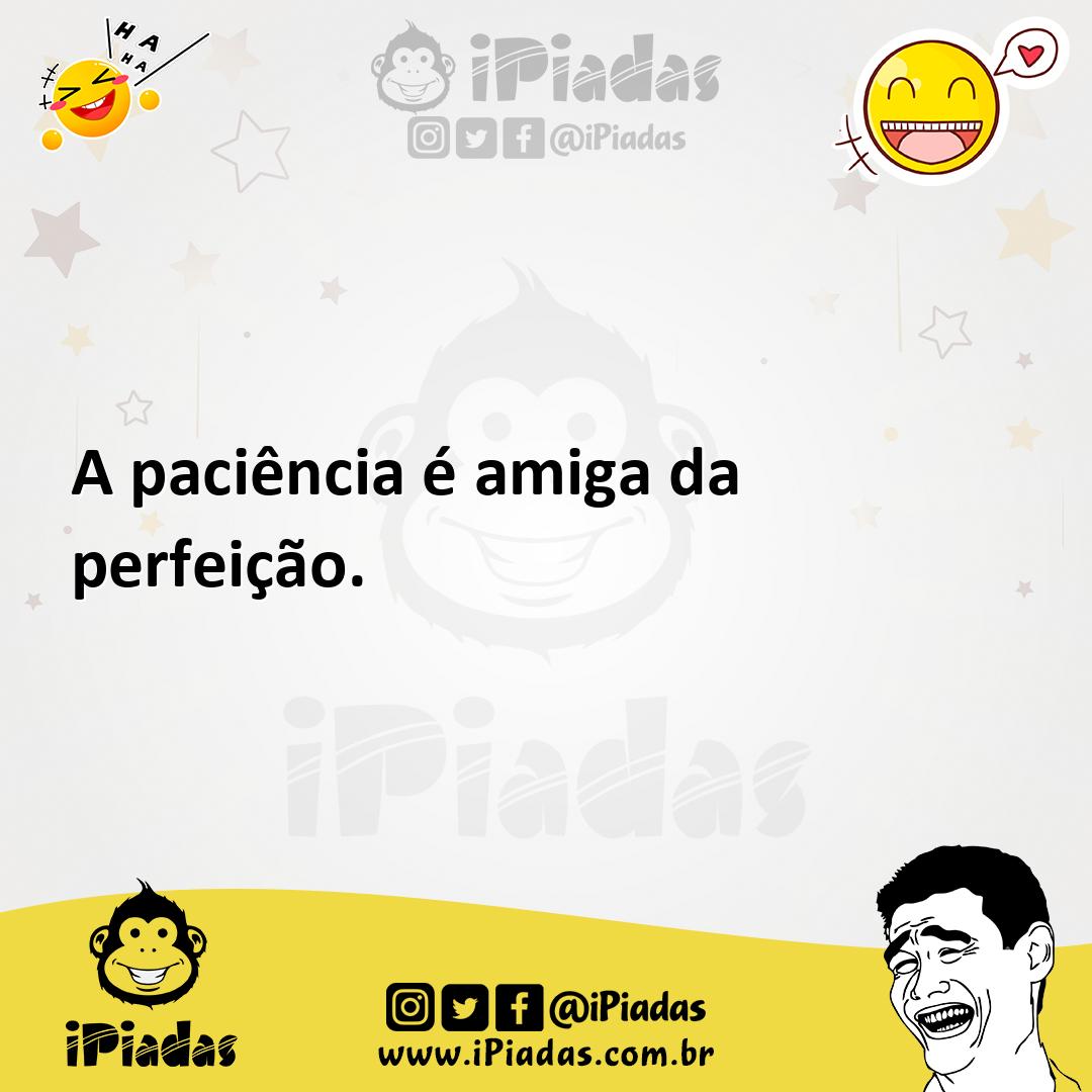 Ilustração de A paciência é amiga da perfeição. no iPiadas