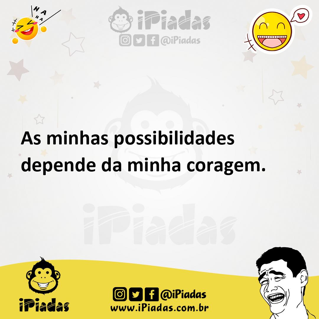 Ilustração de As minhas possibilidades depende da minha coragem. no iPiadas