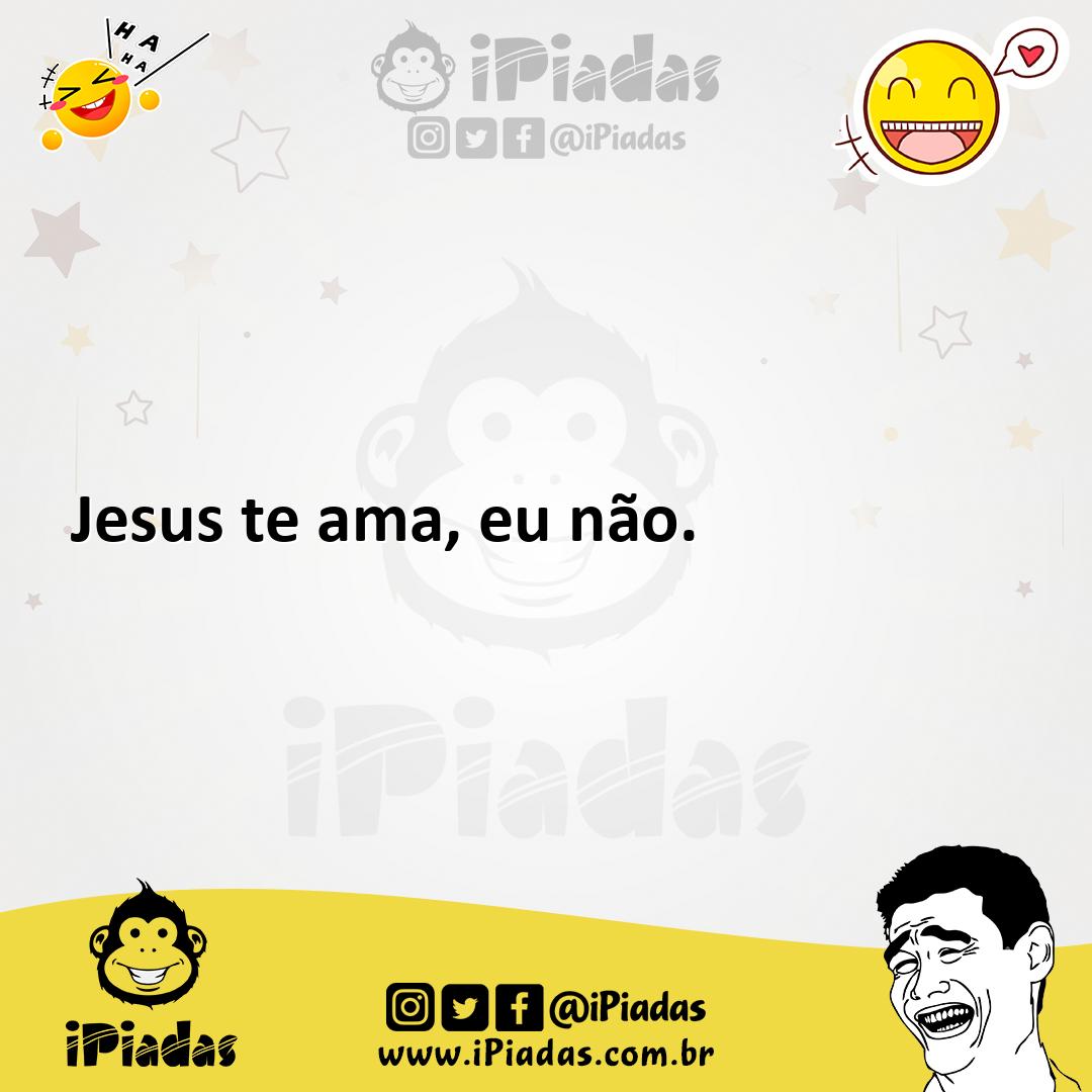 Ilustração de Jesus te ama, eu não. no iPiadas