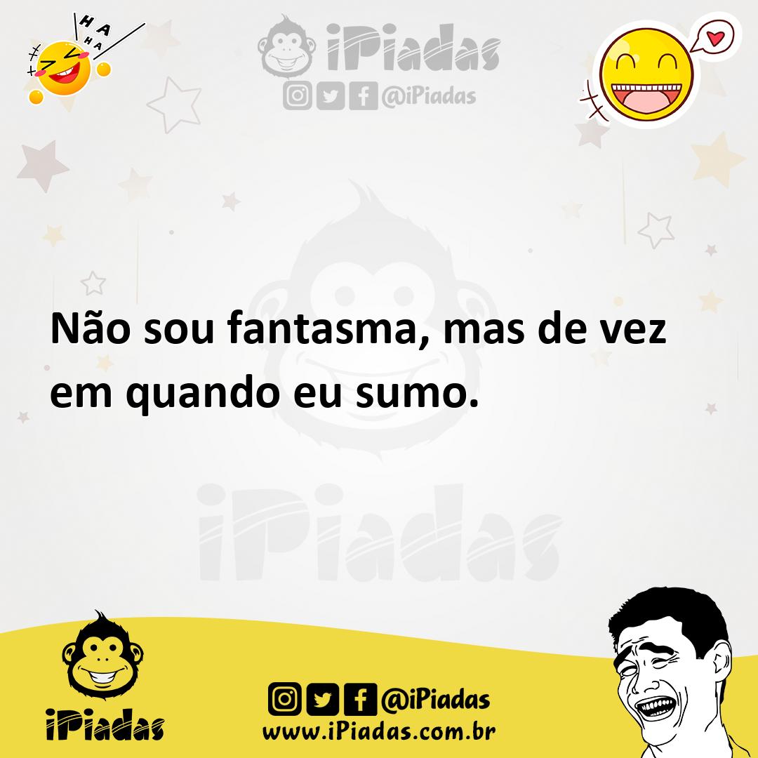 Ilustração de Não sou fantasma, mas de vez em quando eu sumo. no iPiadas