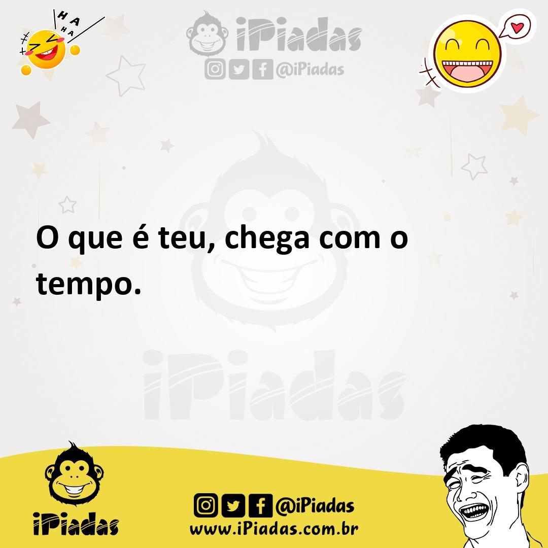 Ilustração de O que é teu, chega com o tempo. no iPiadas