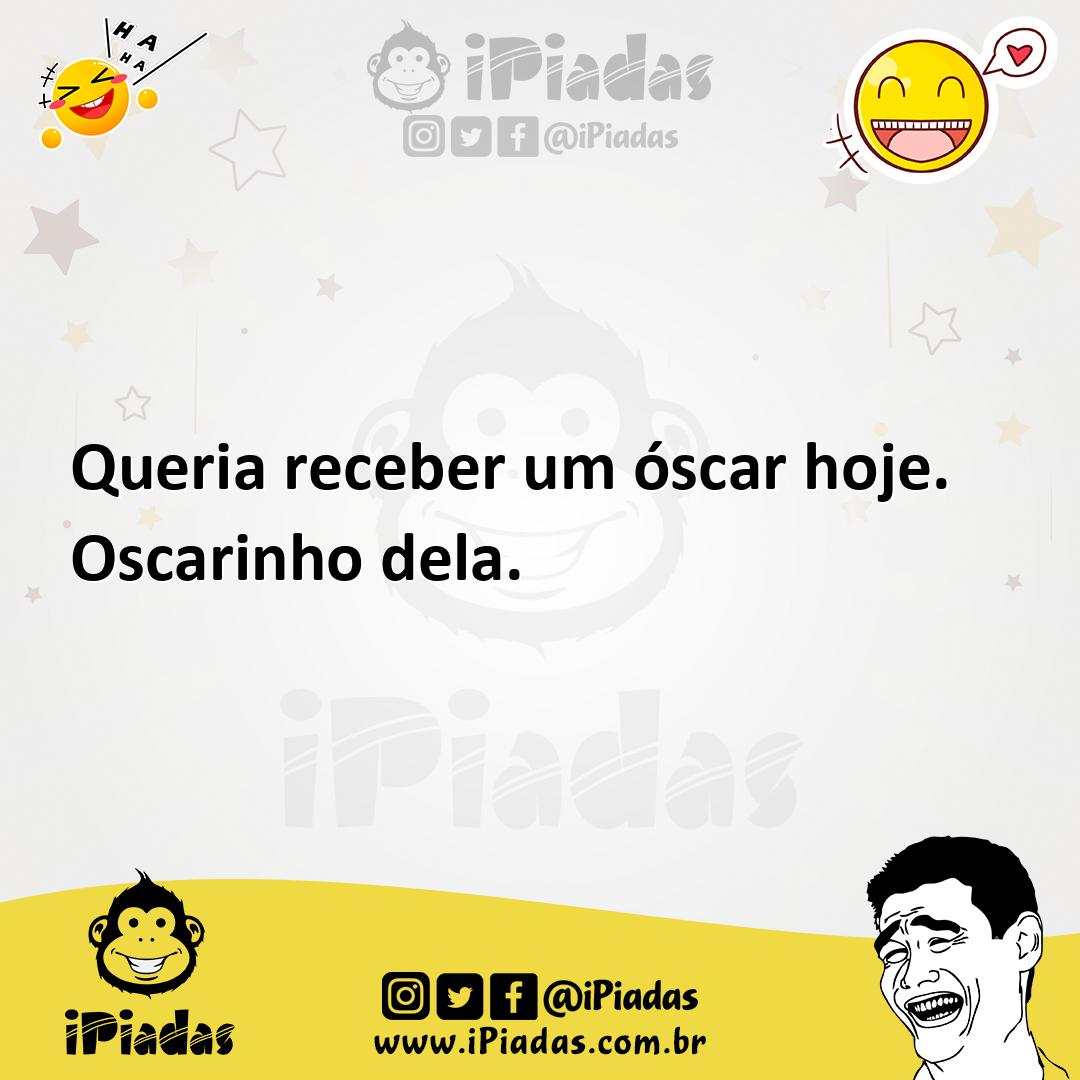 Ilustração de Queria receber um óscar hoje. Oscarinho dela. no iPiadas
