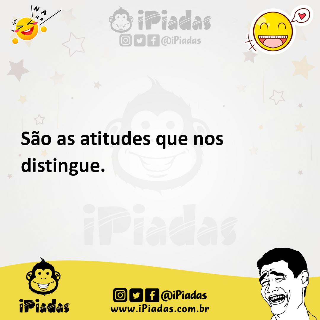 Ilustração de São as atitudes que nos distingue. no iPiadas