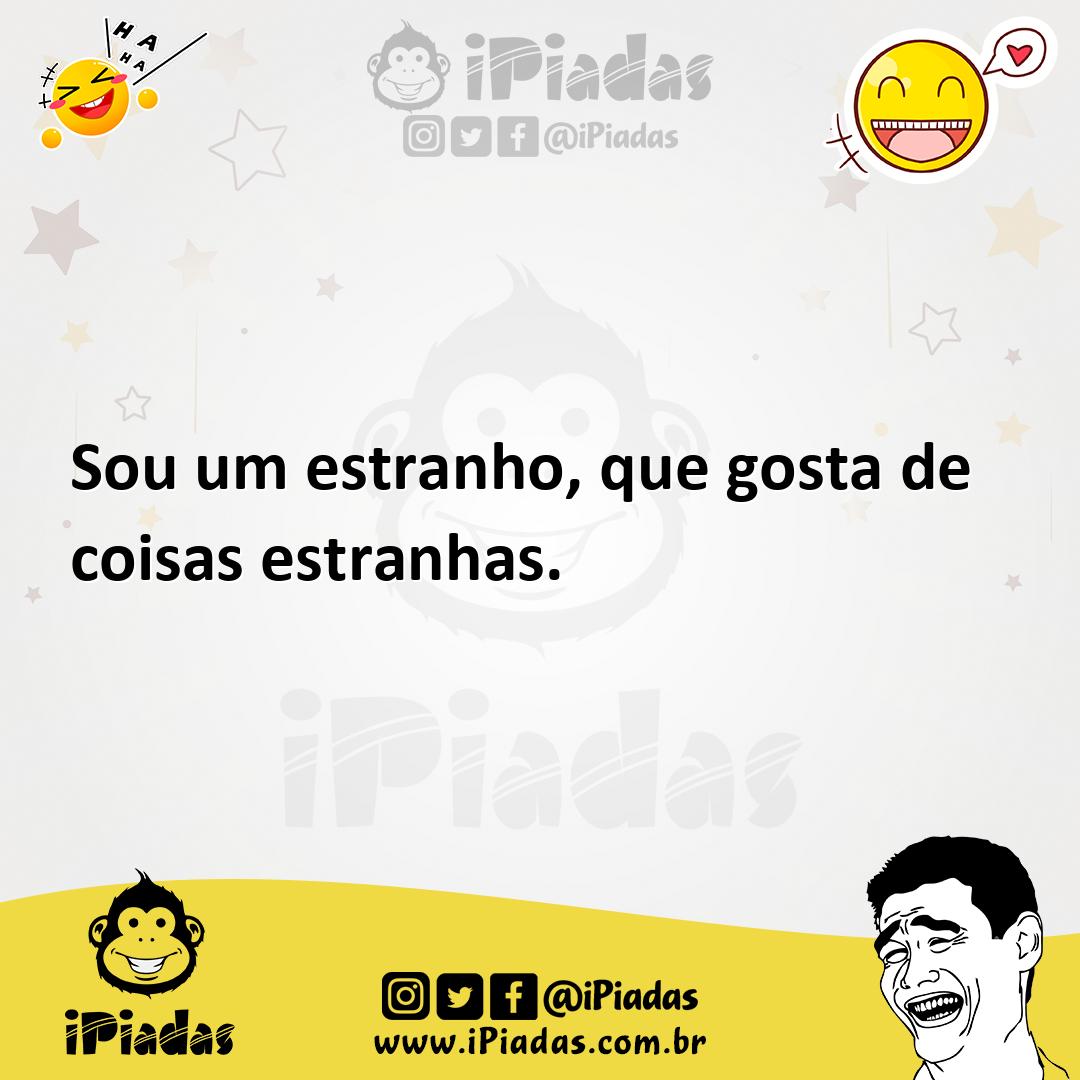 Ilustração de Sou um estranho, que gosta de coisas estranhas. no iPiadas