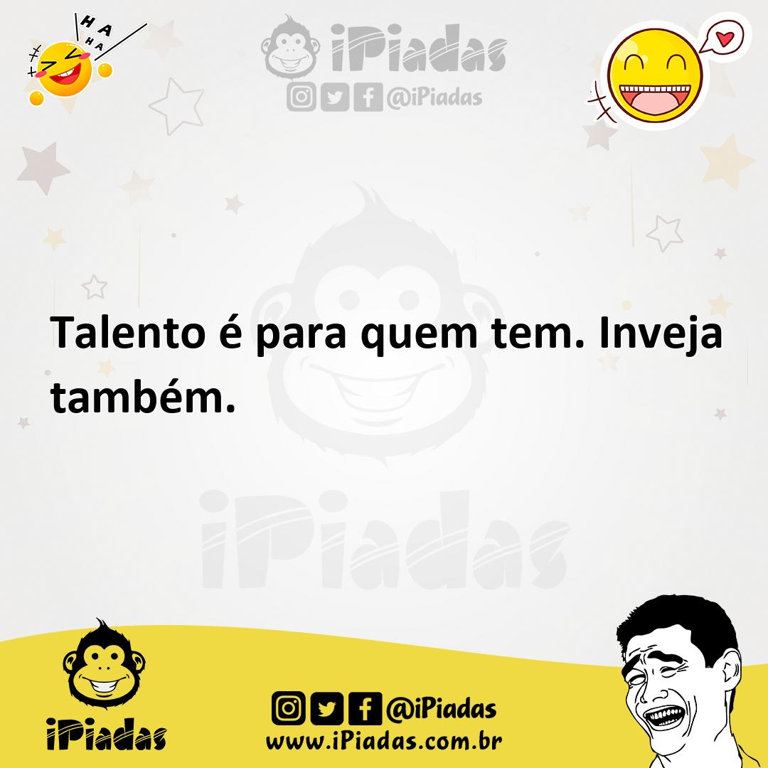 Ilustração de Talento é para quem tem. Inveja também. no iPiadas