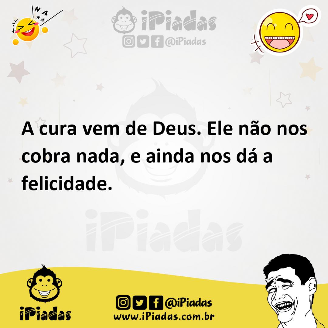 Ilustração de A cura vem de Deus. Ele não nos cobra nada, e ainda nos dá a felicidad... no iPiadas