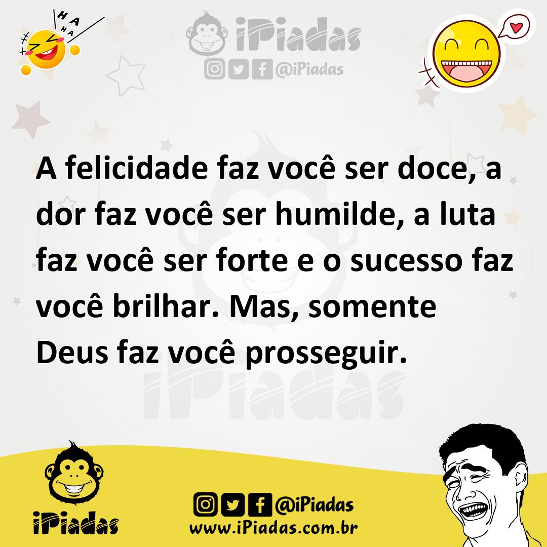 Ilustração de A felicidade faz você ser doce, a dor faz você ser humilde, a luta faz... no iPiadas