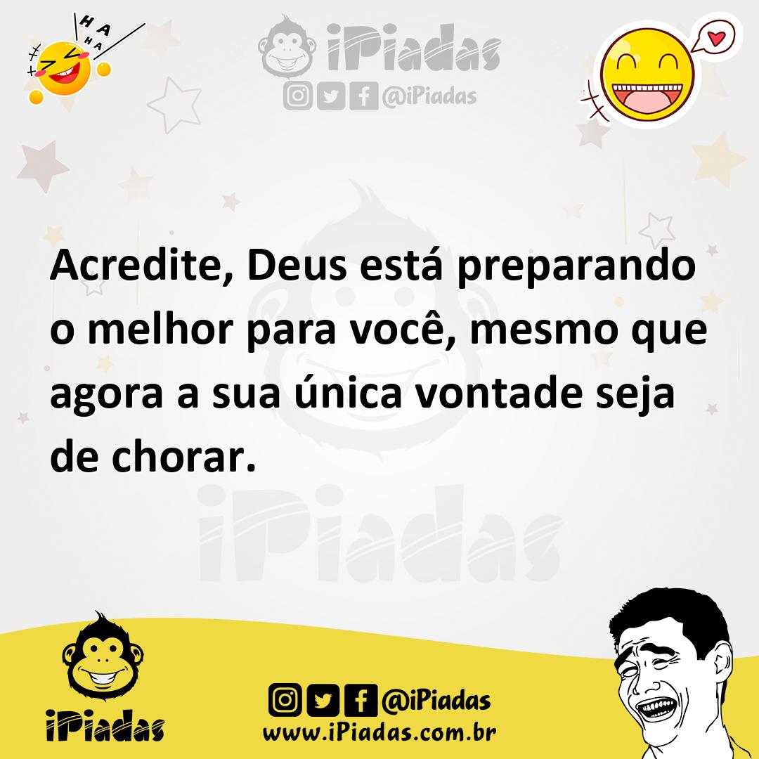 Ilustração de Acredite, Deus está preparando o melhor para você, mesmo que agora a s... no iPiadas