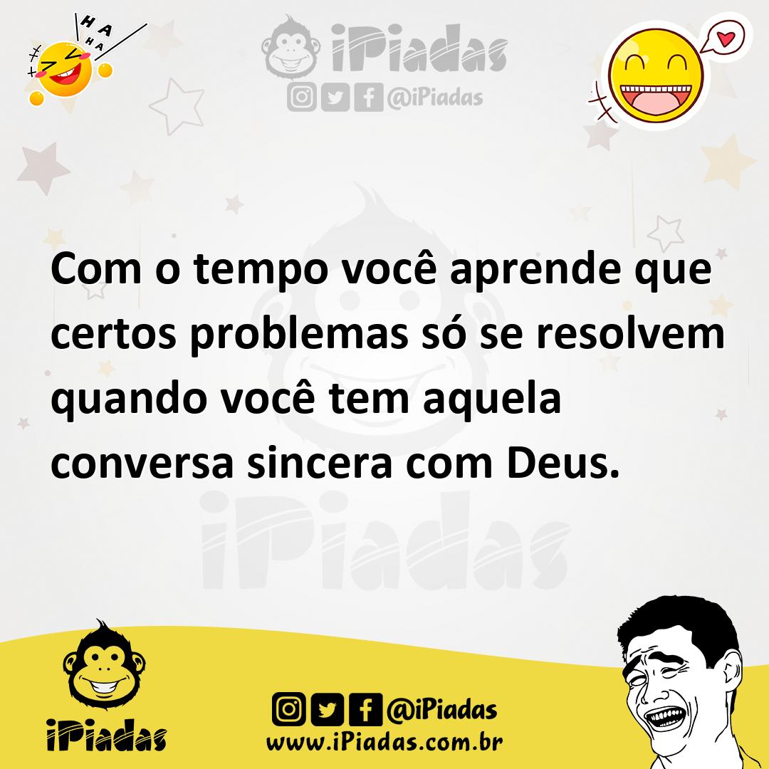 Ilustração de Com o tempo você aprende que certos problemas só se resolvem quando vo... no iPiadas
