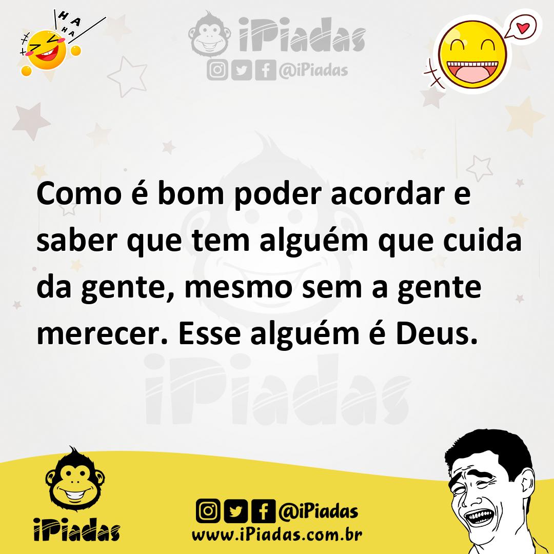 Ilustração de Como é bom poder acordar e saber que tem alguém que cuida da gente, me... no iPiadas