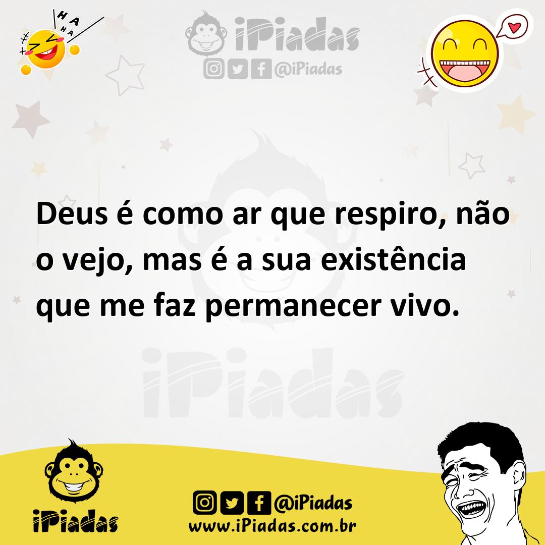 Ilustração de Deus é como ar que respiro, não o vejo, mas é a sua existência que me... no iPiadas