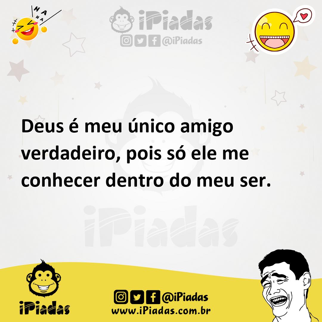 Ilustração de Deus é meu único amigo verdadeiro, pois só ele me conhecer dentro do m... no iPiadas