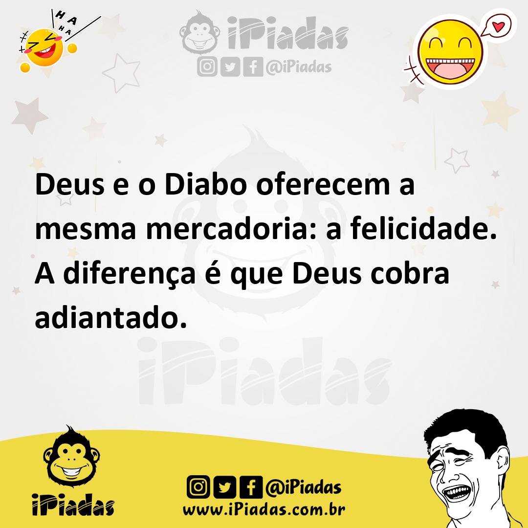 Ilustração de Deus e o Diabo oferecem a mesma mercadoria: a felicidade. A diferença... no iPiadas