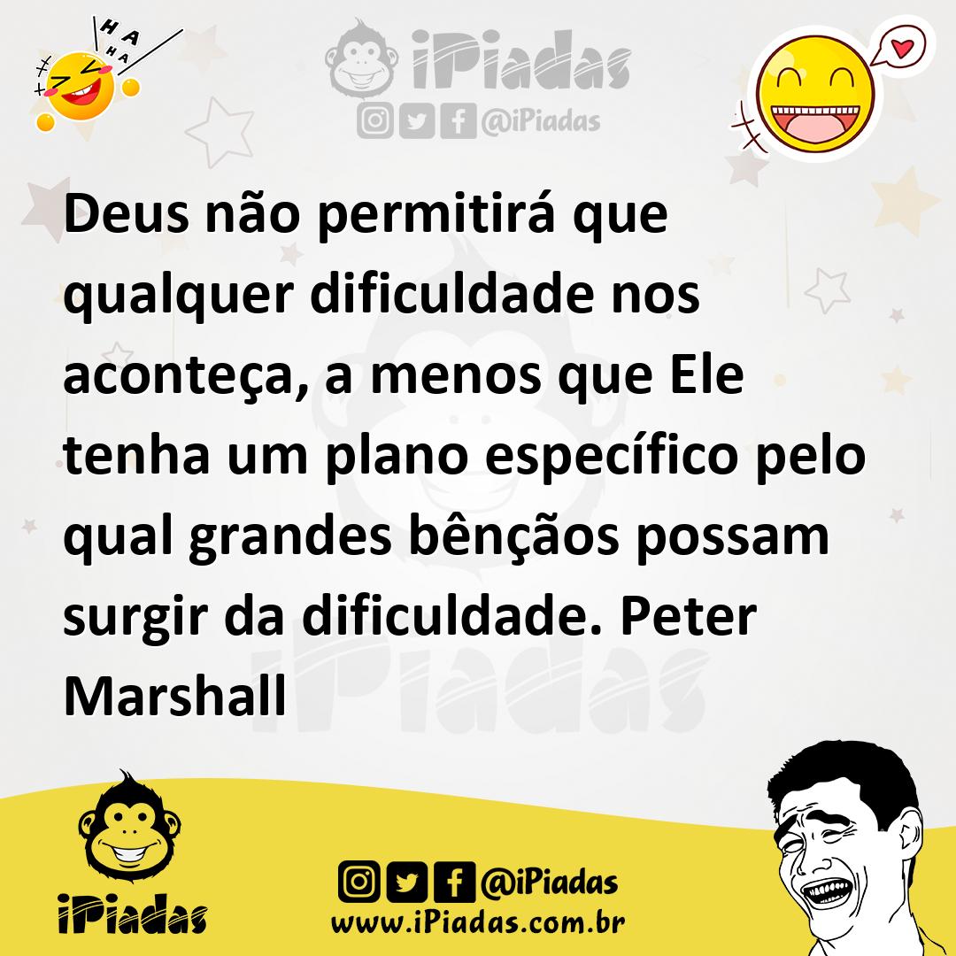 Ilustração de Deus não permitirá que qualquer dificuldade nos aconteça, a menos que... no iPiadas