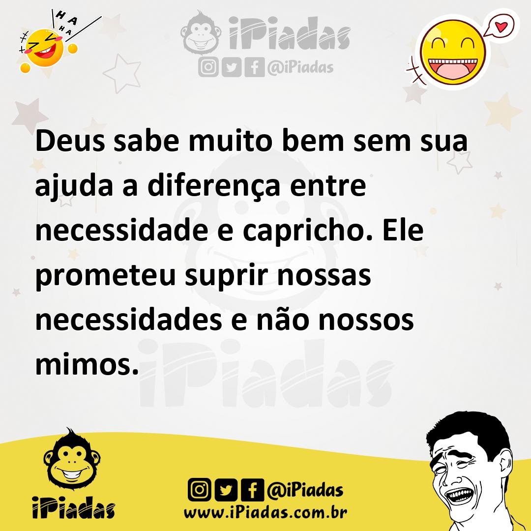 Ilustração de Deus sabe muito bem sem sua ajuda a diferença entre necessidade e capr... no iPiadas