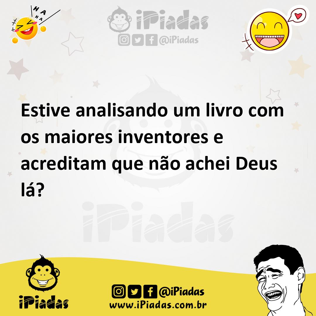 Ilustração de Estive analisando um livro com os maiores inventores e acreditam que n... no iPiadas