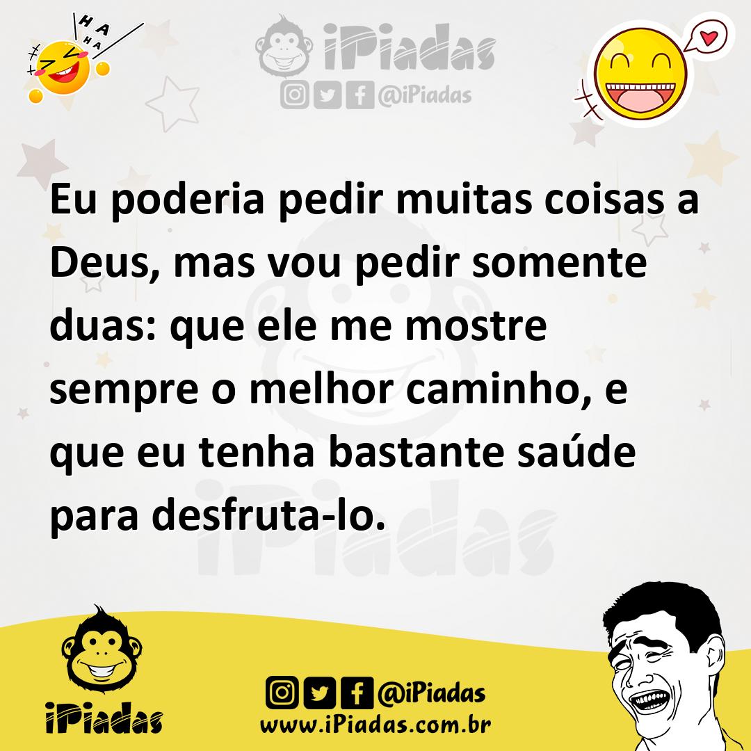 Ilustração de Eu poderia pedir muitas coisas a Deus, mas vou pedir somente duas: que... no iPiadas