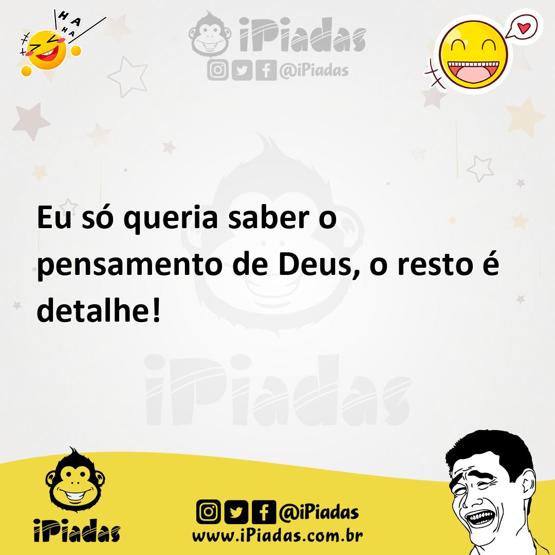 Ilustração de Eu só queria saber o pensamento de Deus, o resto é detalhe! no iPiadas