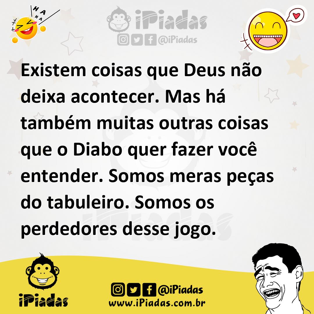 Ilustração de Existem coisas que Deus não deixa acontecer. Mas há também muitas outr... no iPiadas