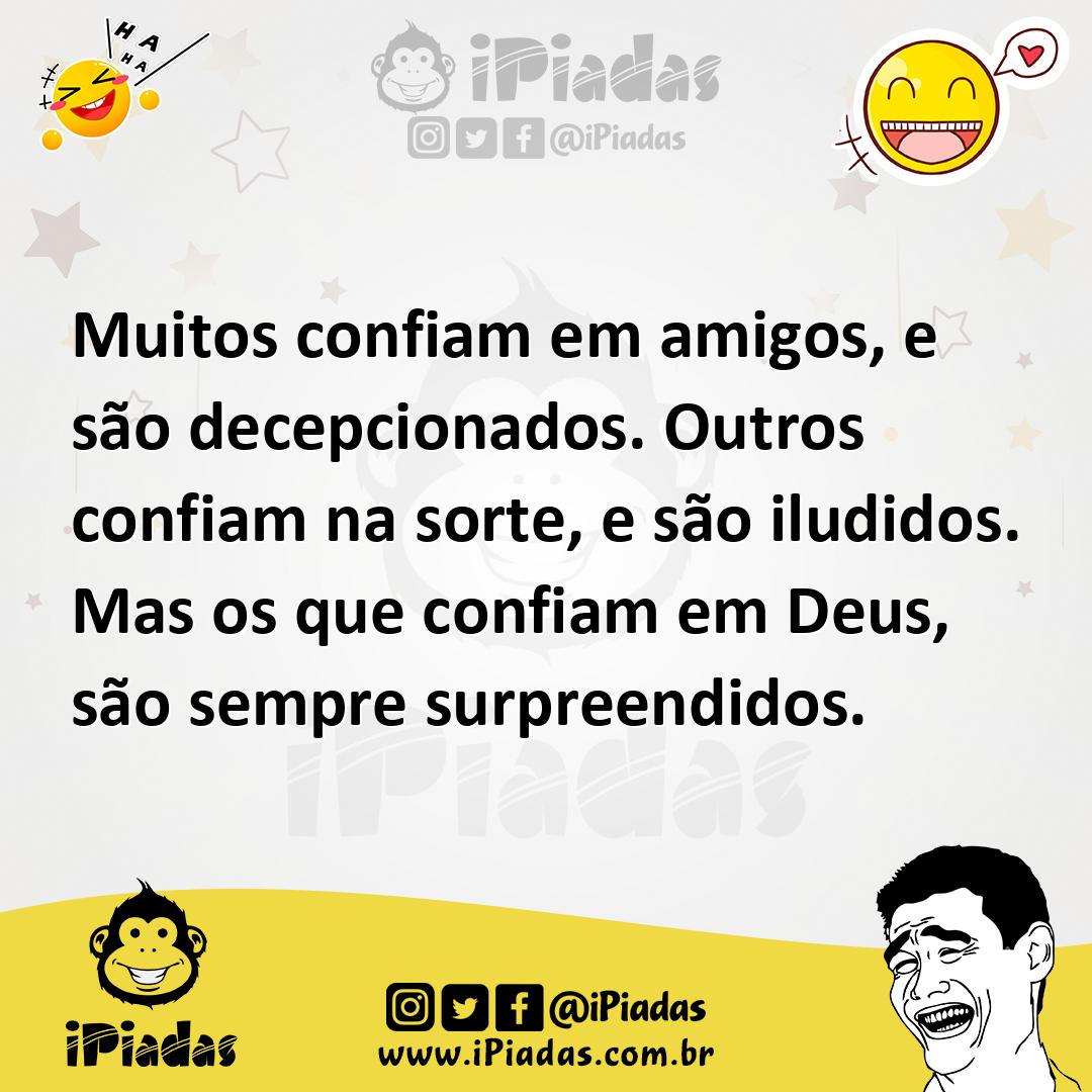 Ilustração de Muitos confiam em amigos, e são decepcionados. Outros confiam na sorte... no iPiadas