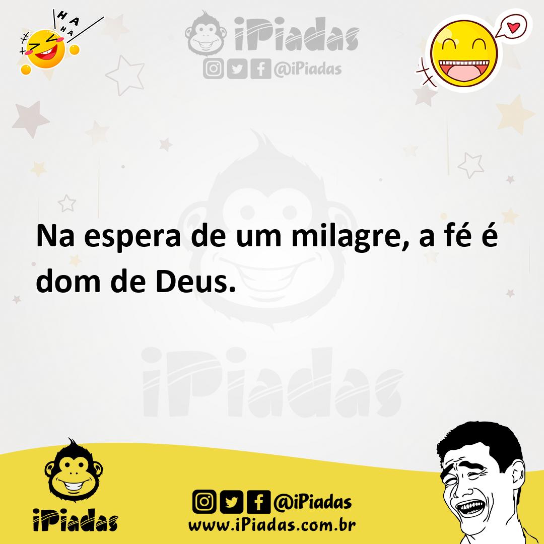 Ilustração de Na espera de um milagre, a fé é dom de Deus. no iPiadas